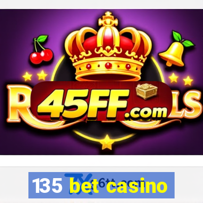 135 bet casino